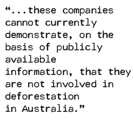 these companies cannot currently demonstrate, on the basis of publicly available information, that they are not involved in deforestation in Australia.